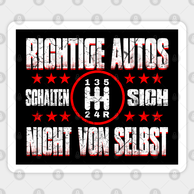Richtige Autos schalten sich nicht von selbst Gangschaltung Sticker TeePublic